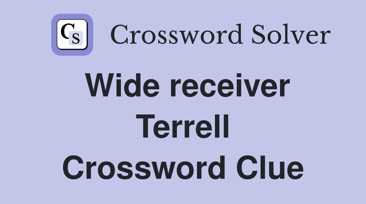 Wide receiver Terrell Crossword Clue