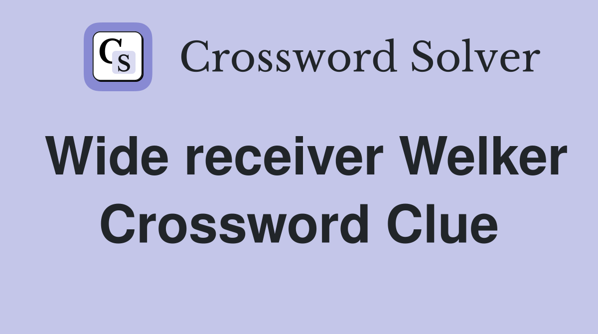 Wide receiver Welker Crossword Clue