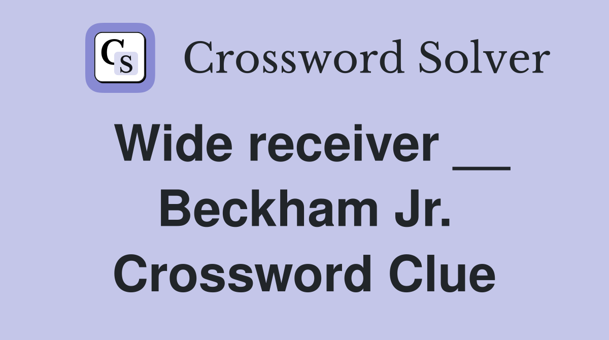Wide receiver __ Beckham Jr. Crossword Clue