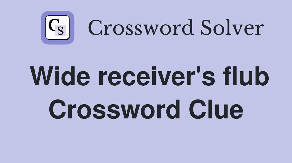 Wide receiver's flub Crossword Clue