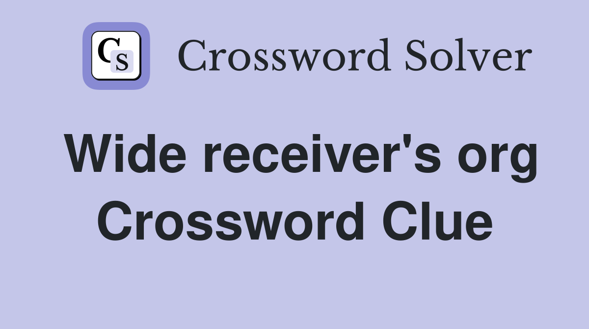 Wide receiver's org Crossword Clue