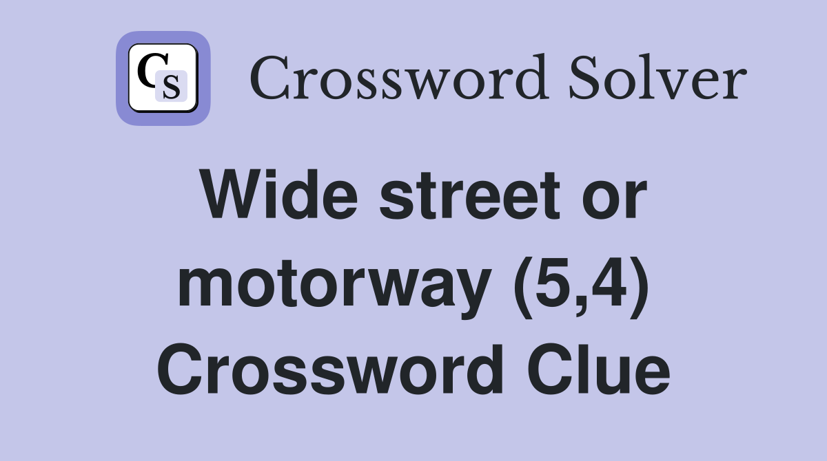 Wide street or motorway (5,4) Crossword Clue
