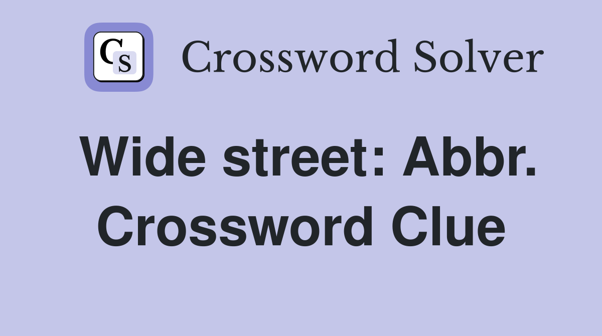 Wide street: Abbr. Crossword Clue