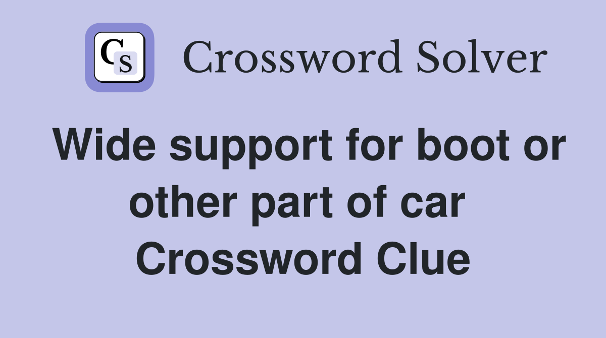 Wide support for boot or other part of car  Crossword Clue