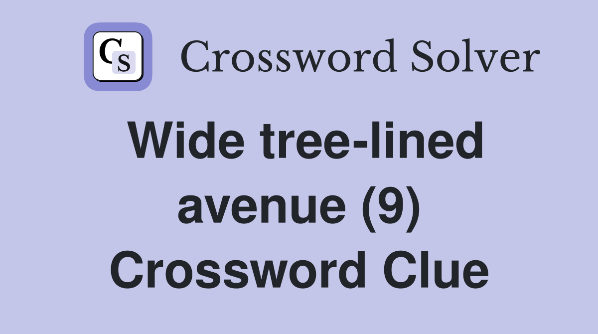 Wide tree-lined avenue (9) Crossword Clue