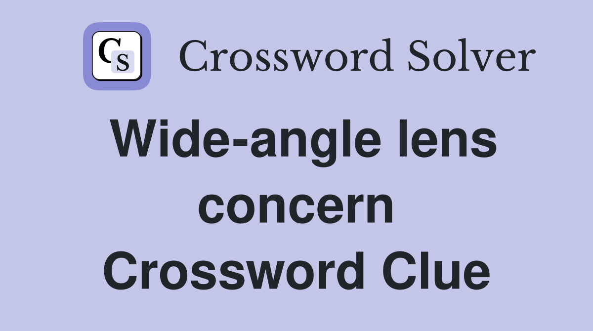 Wide-angle lens concern Crossword Clue