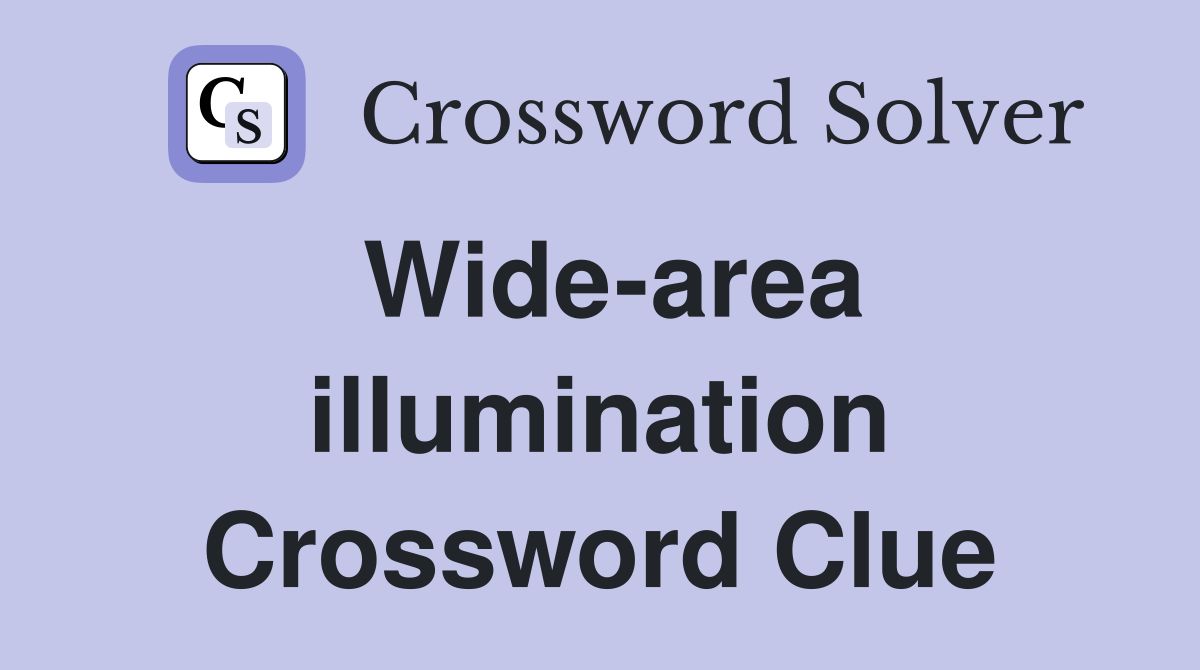 Wide-area illumination Crossword Clue