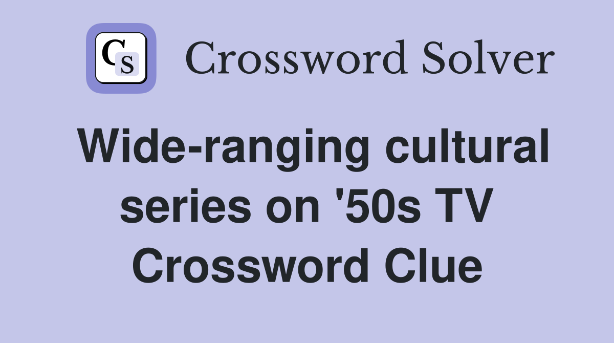 Wide-ranging cultural series on '50s TV Crossword Clue
