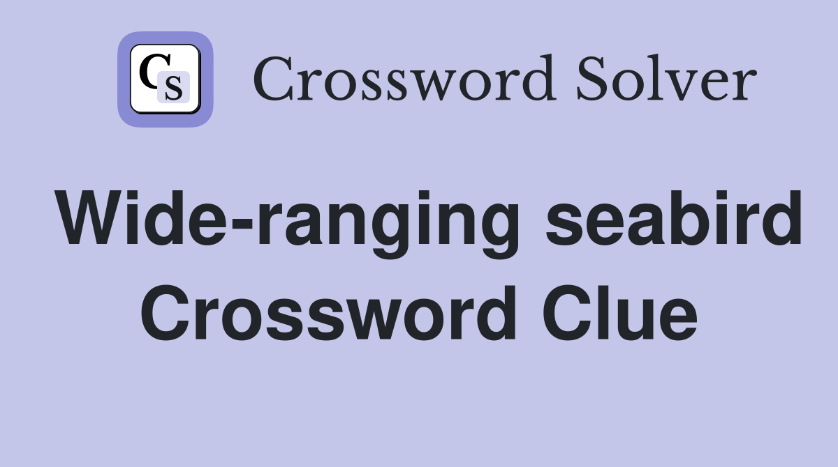 Wide-ranging seabird Crossword Clue