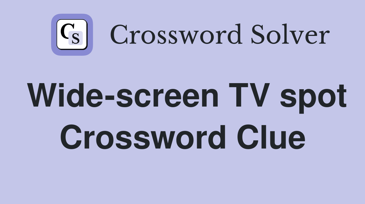 Wide-screen TV spot Crossword Clue