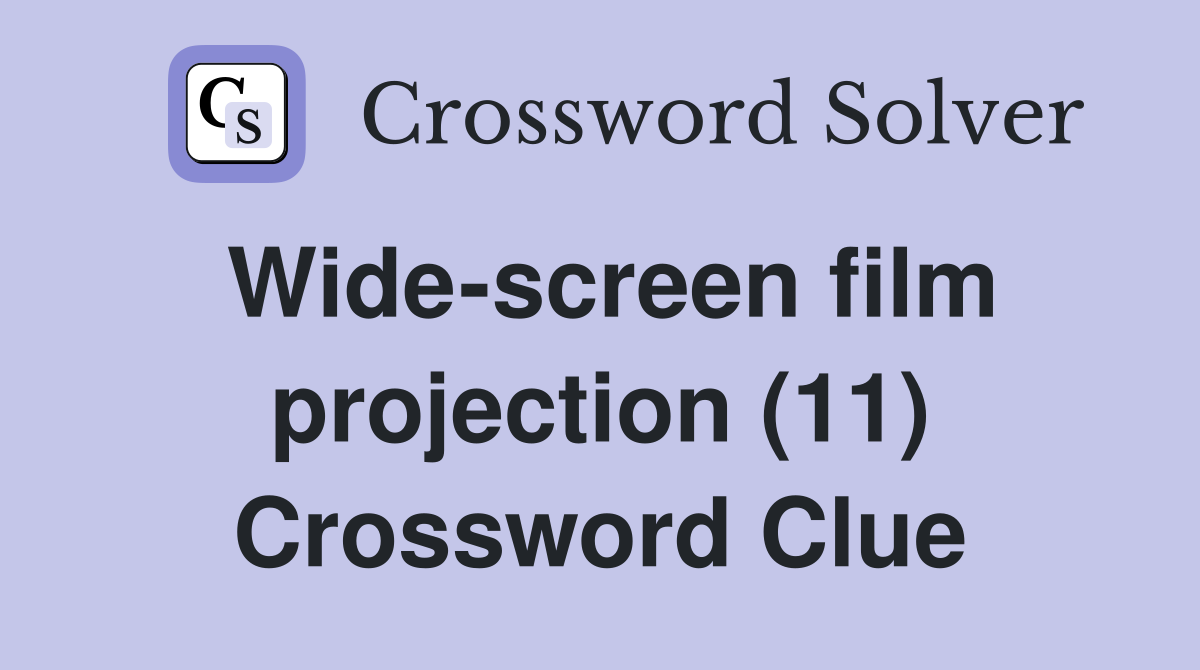 Wide-screen film projection (11) Crossword Clue