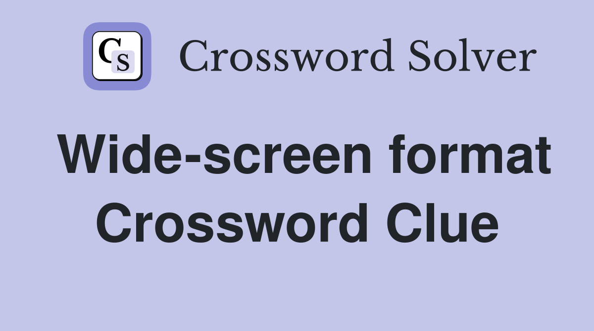 Wide-screen format Crossword Clue