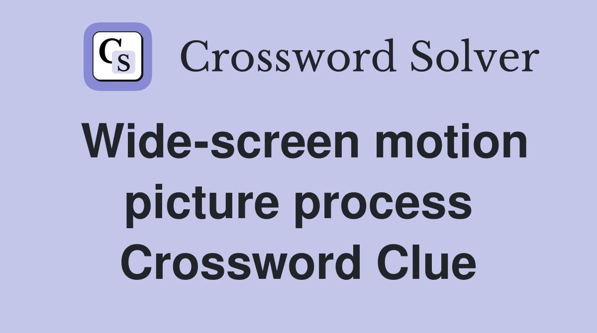 Wide-screen motion picture process Crossword Clue