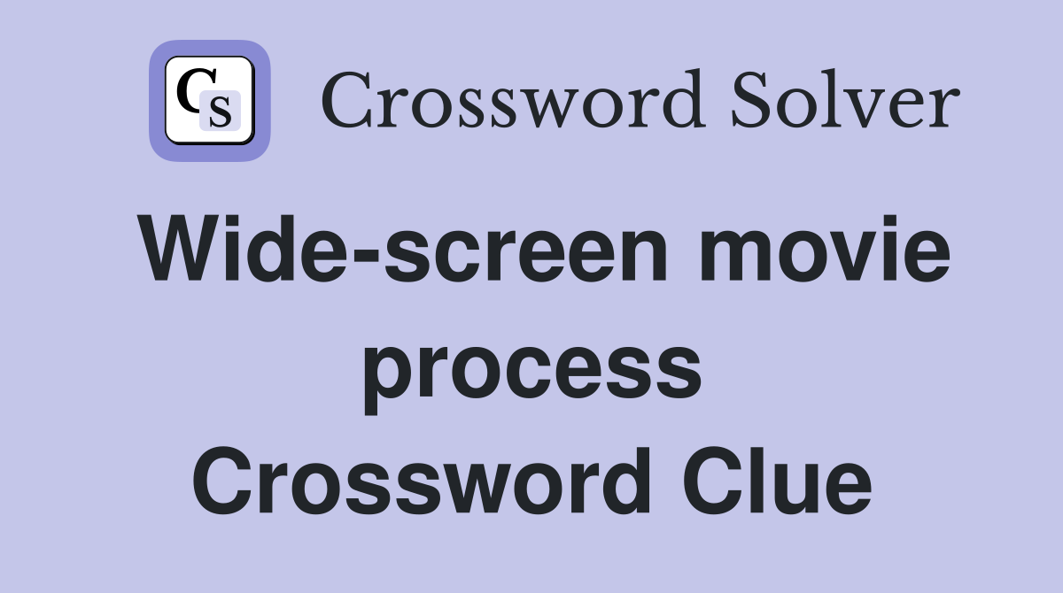 Wide-screen movie process Crossword Clue