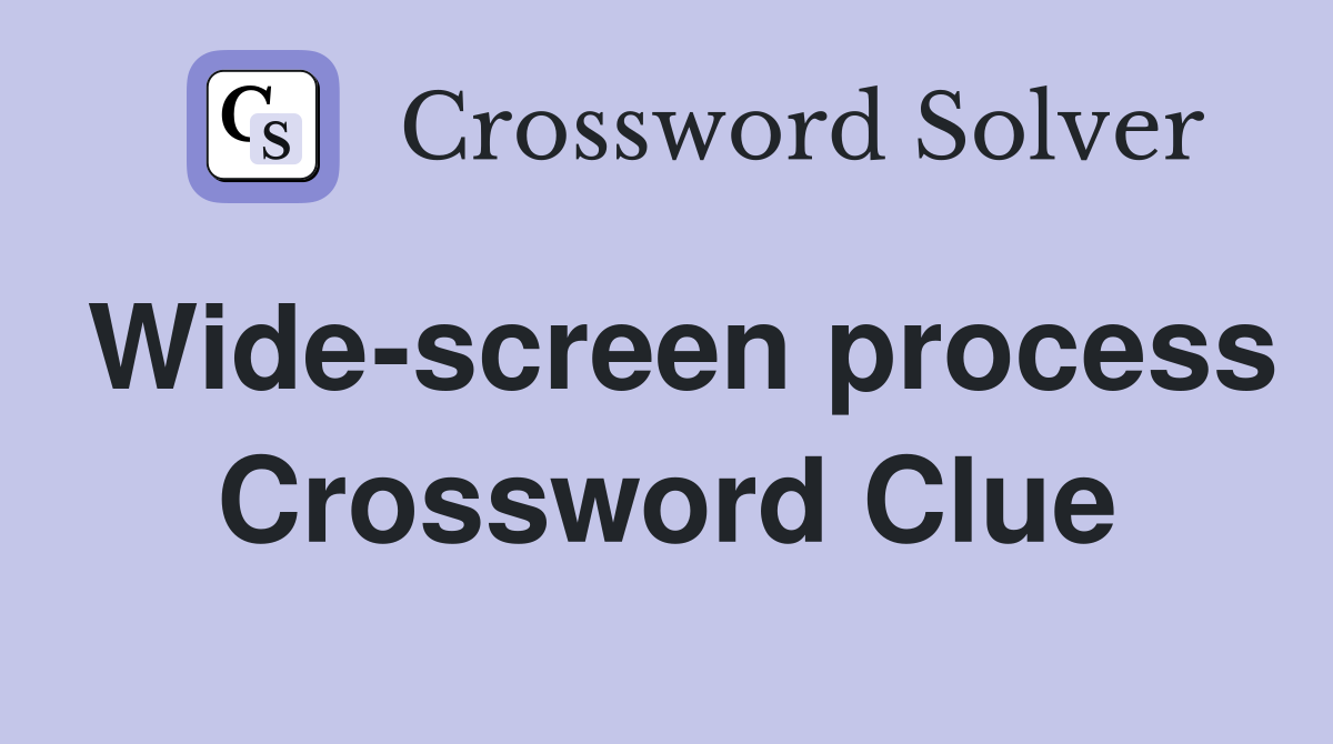 Wide-screen process Crossword Clue
