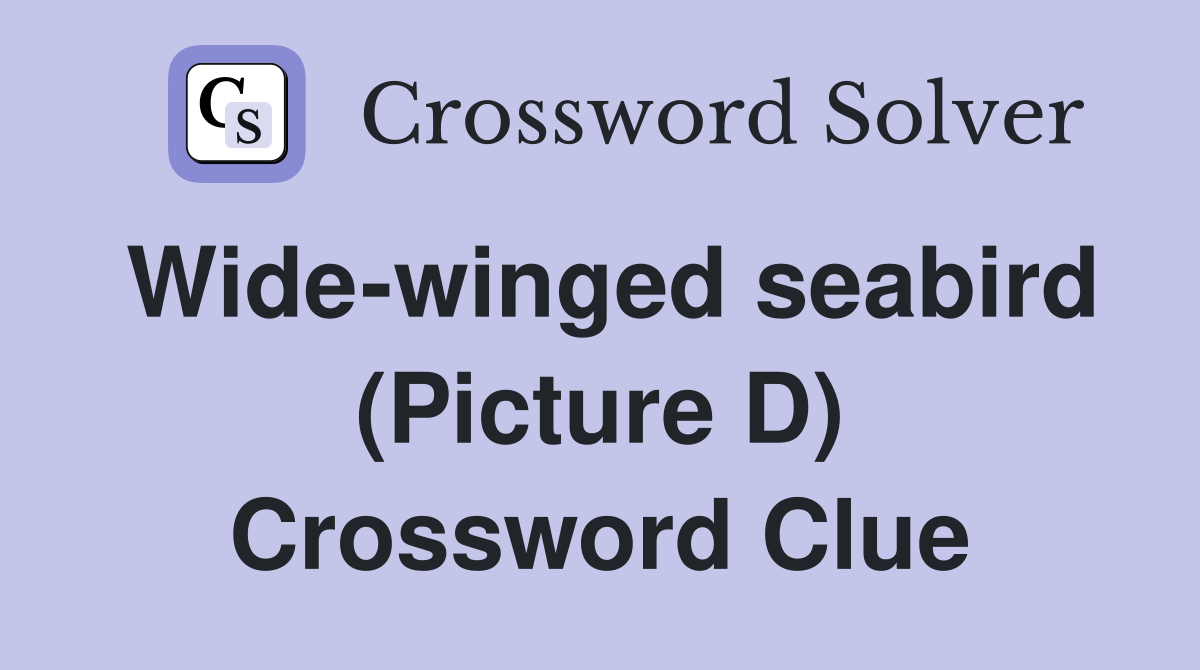 Wide-winged seabird (Picture D) Crossword Clue