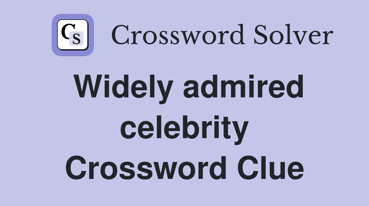 Widely admired celebrity Crossword Clue