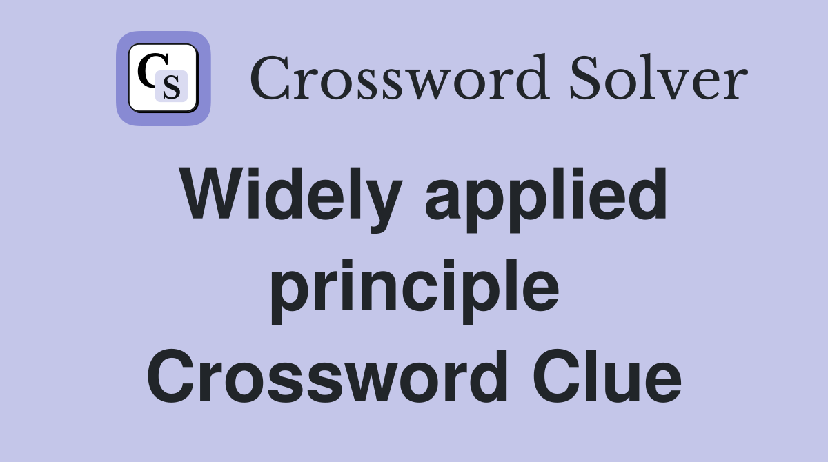 Widely applied principle Crossword Clue