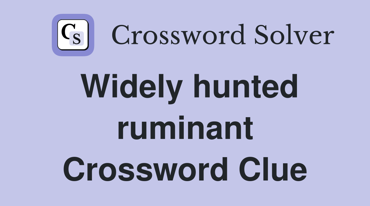 Widely hunted ruminant Crossword Clue