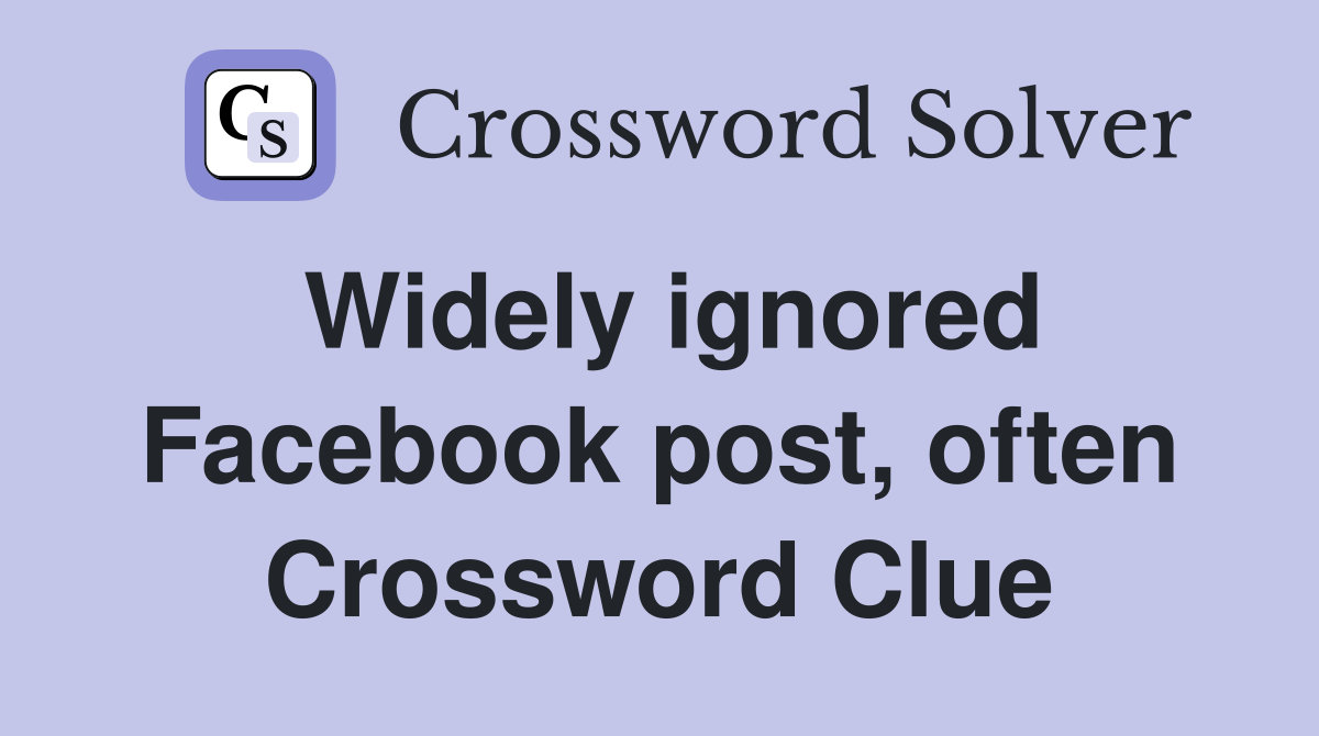 Widely ignored Facebook post, often Crossword Clue
