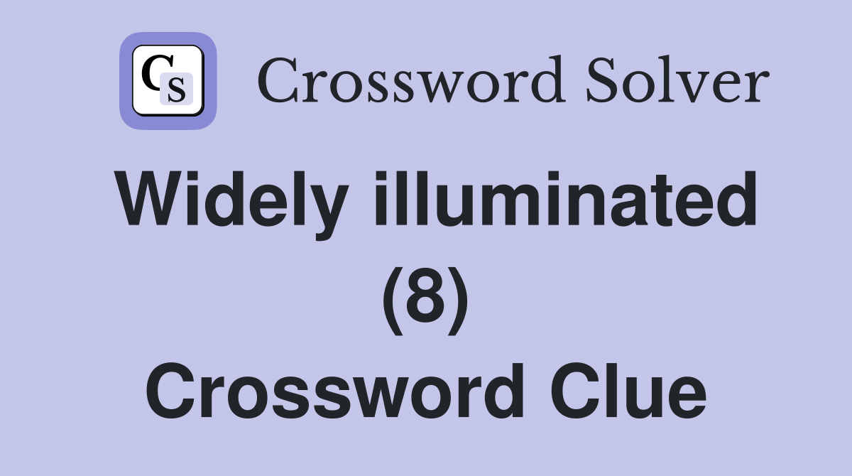 Widely illuminated (8) Crossword Clue