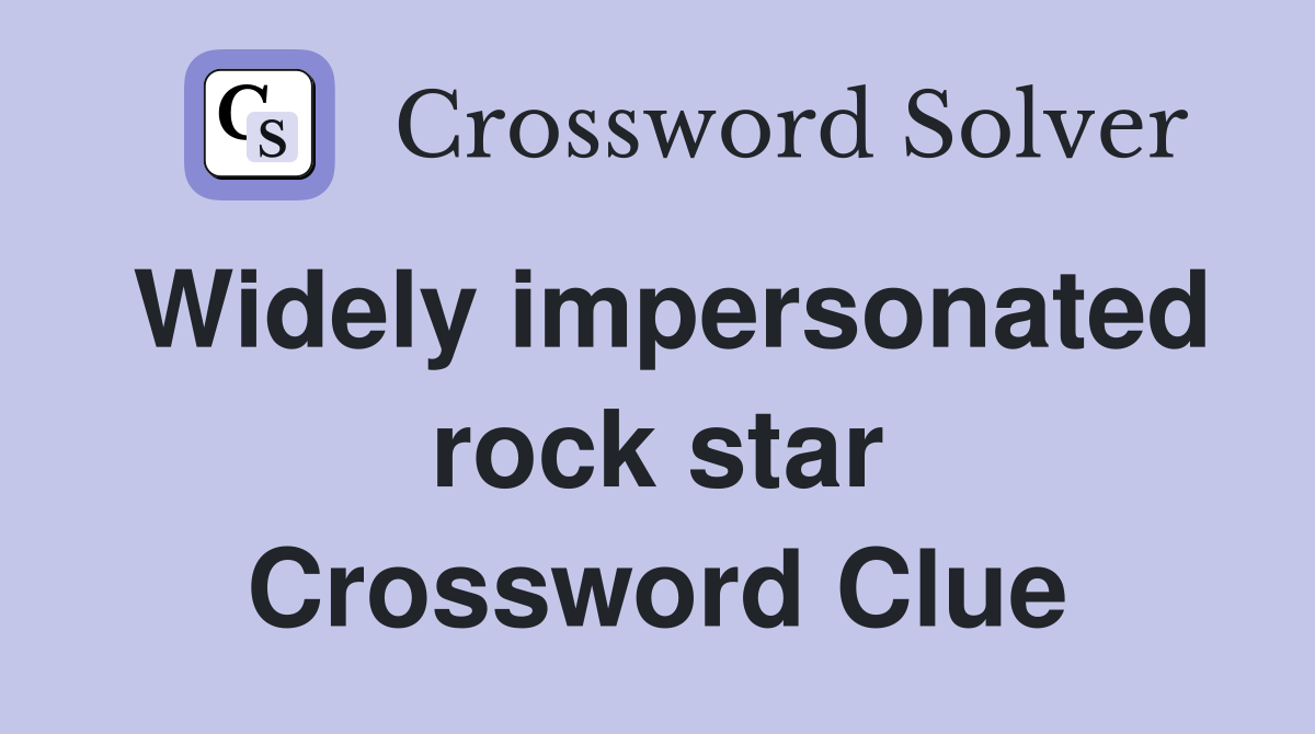 Widely impersonated rock star Crossword Clue