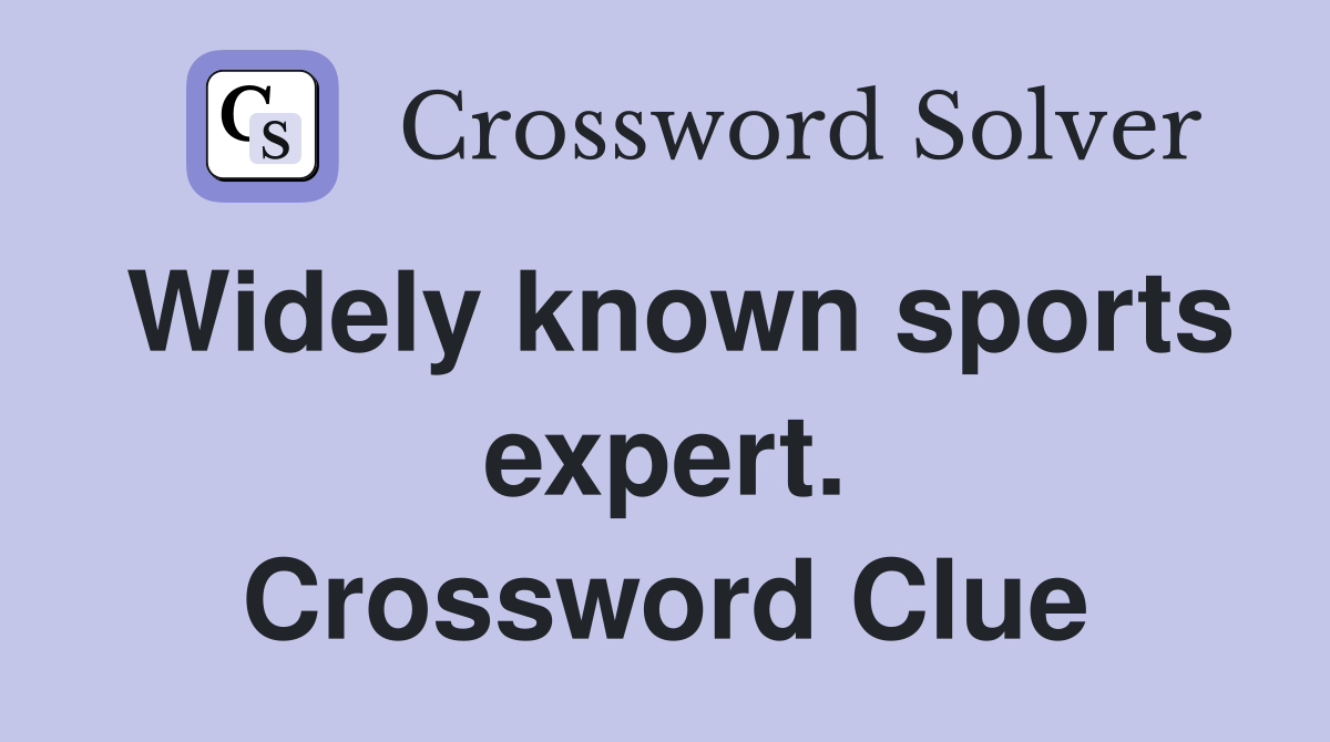 Widely known sports expert. Crossword Clue