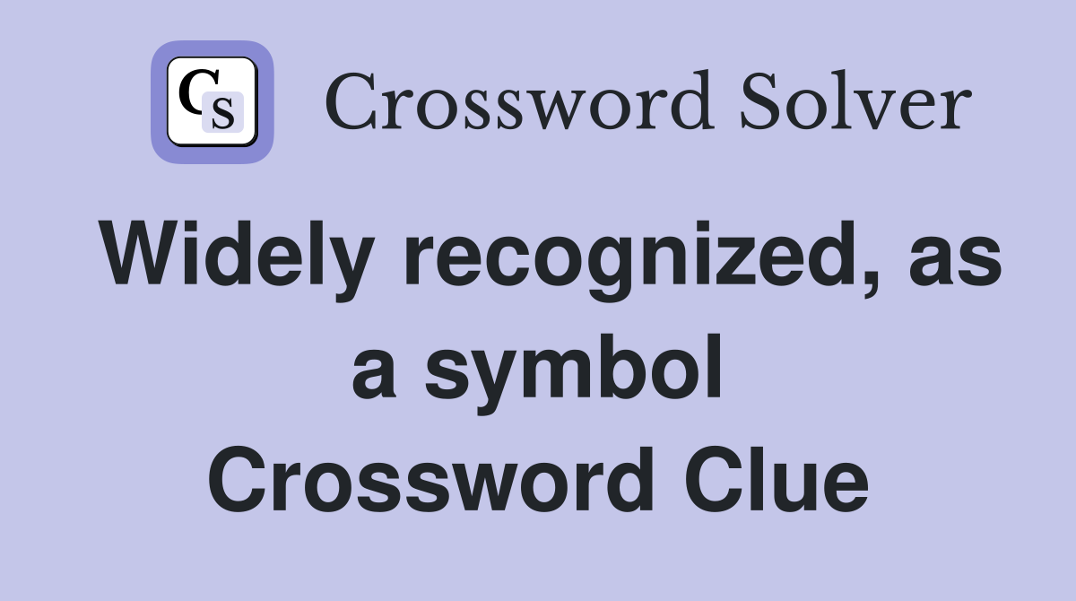 Widely recognized, as a symbol Crossword Clue
