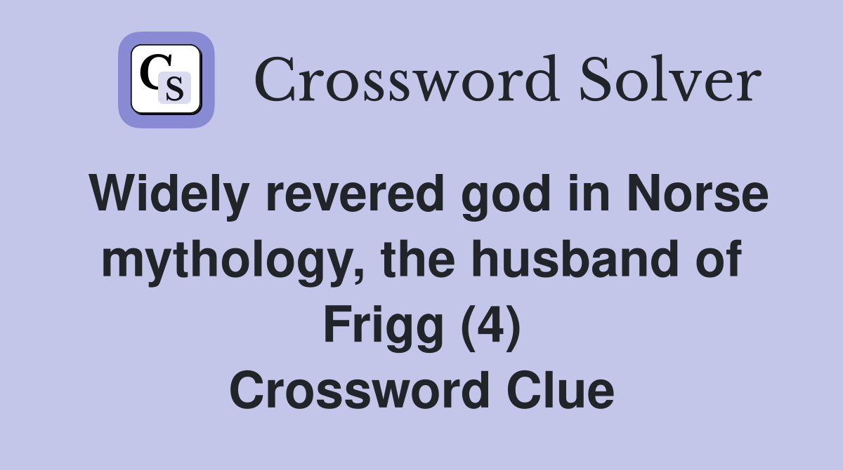 Widely revered god in Norse mythology, the husband of Frigg (4) Crossword Clue