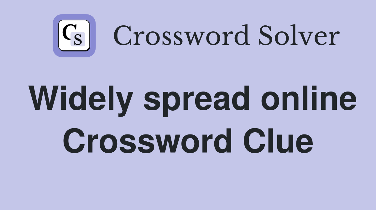 Widely spread online Crossword Clue