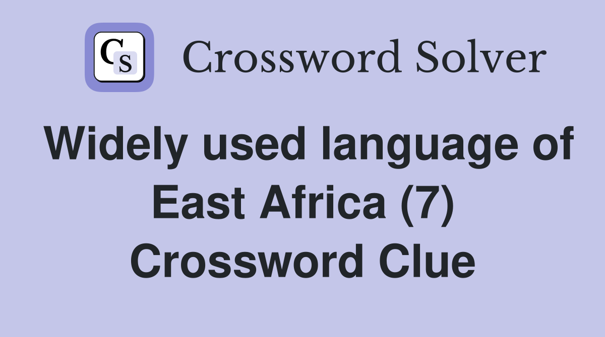 Widely used language of East Africa (7) Crossword Clue