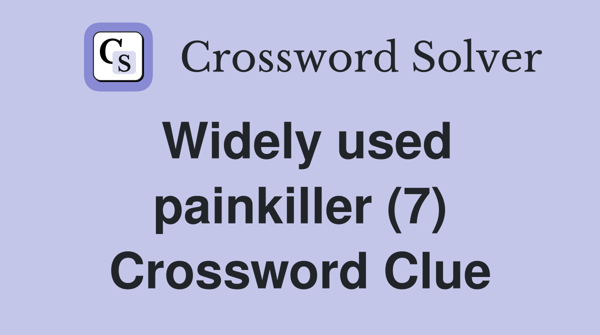 Widely used painkiller (7) Crossword Clue