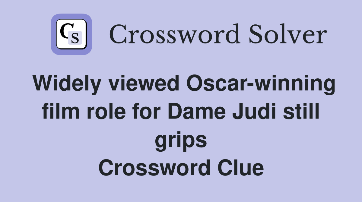 Widely viewed Oscar-winning film role for Dame Judi still grips Crossword Clue