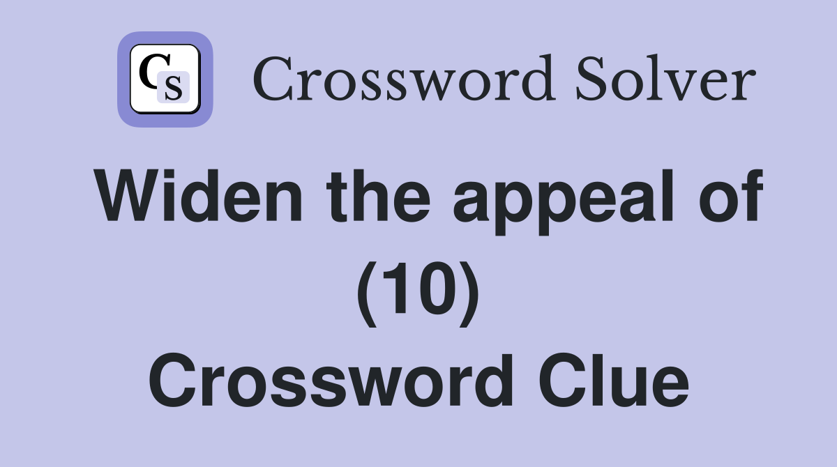 Widen the appeal of (10) Crossword Clue