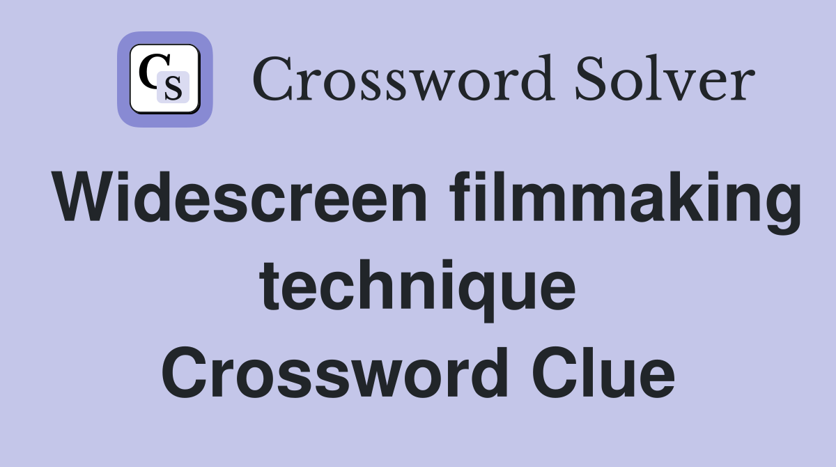 Widescreen filmmaking technique Crossword Clue