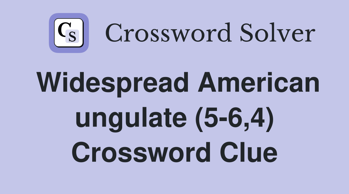 Widespread American ungulate (5-6,4) Crossword Clue