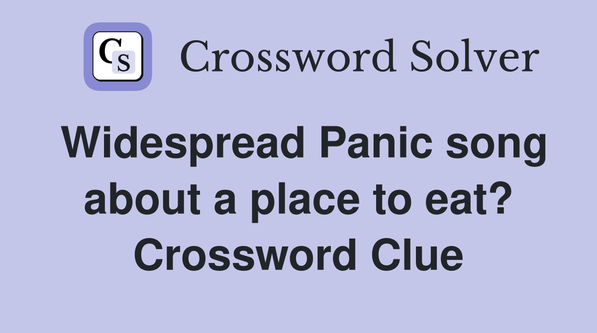 Widespread Panic song about a place to eat? Crossword Clue