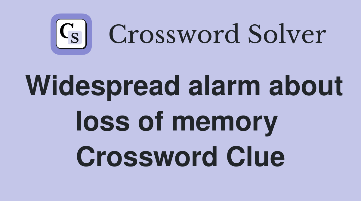 Widespread alarm about loss of memory  Crossword Clue
