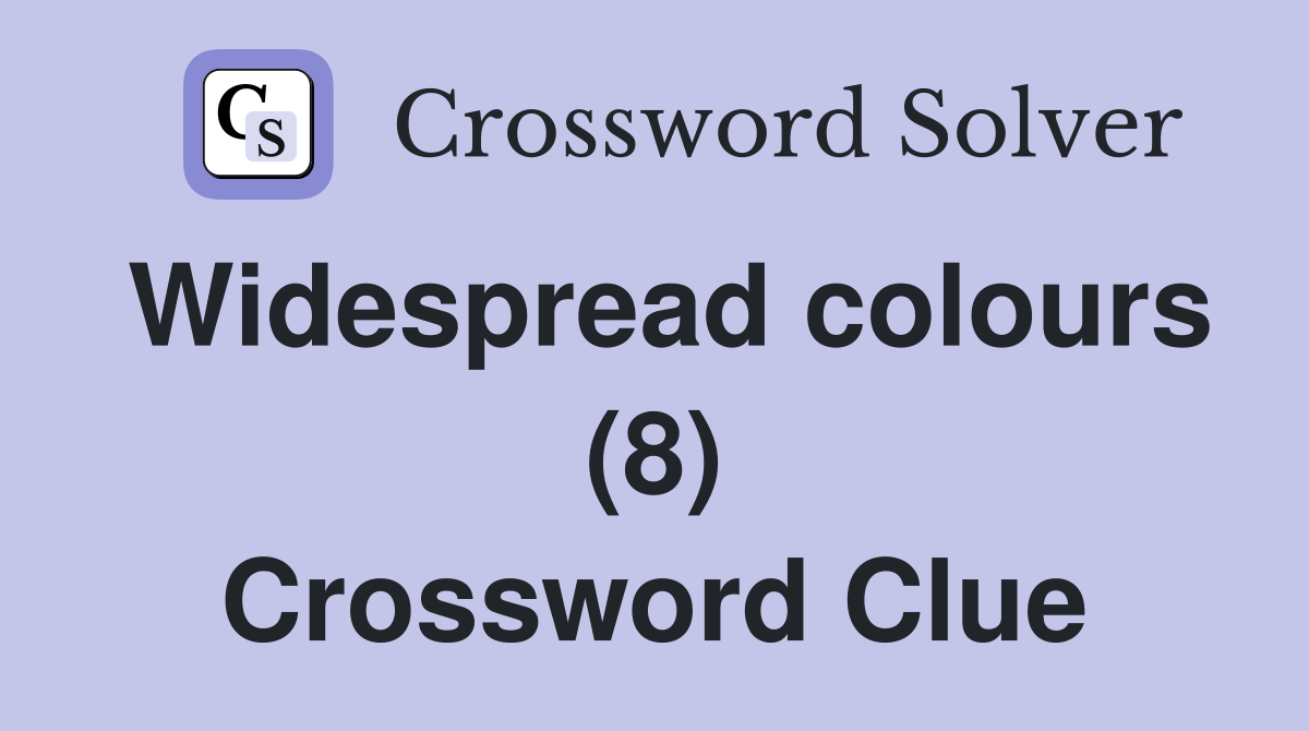 Widespread colours (8) Crossword Clue