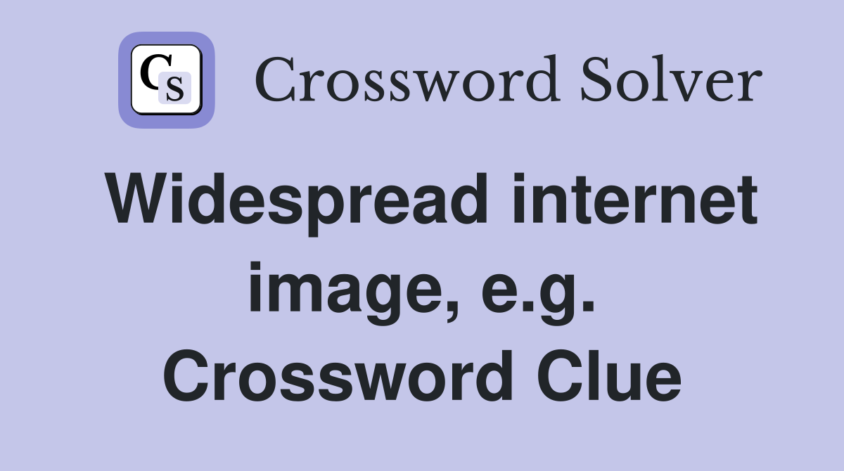 Widespread internet image, e.g. Crossword Clue