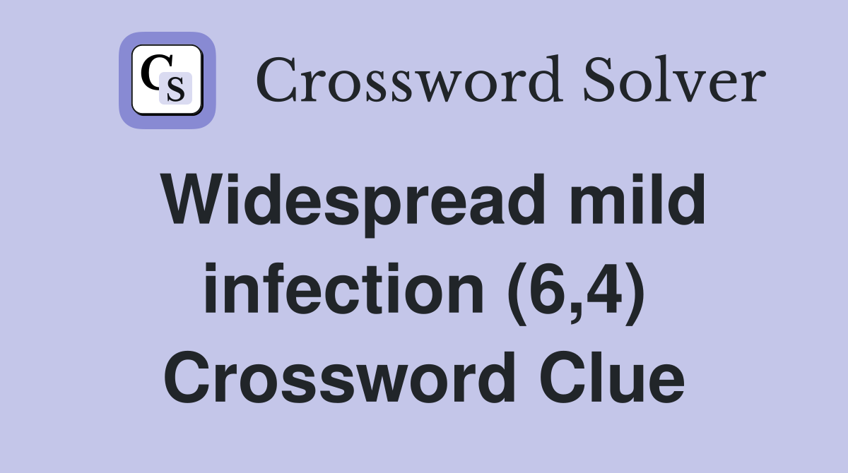 Widespread mild infection (6,4) Crossword Clue