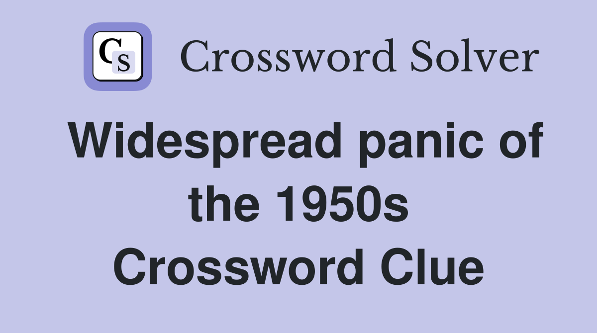 Widespread panic of the 1950s Crossword Clue