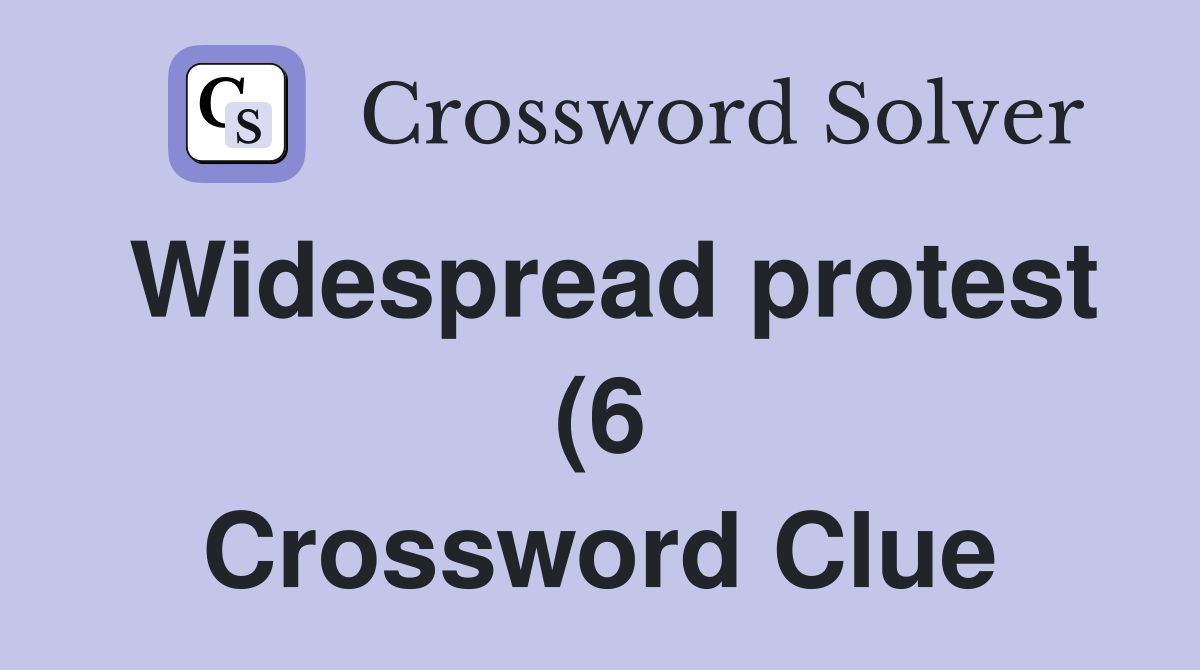 Widespread protest (6) Crossword Clue Answers Crossword Solver Widespread protest (6) Crossword Clue Answers Crossword Solver