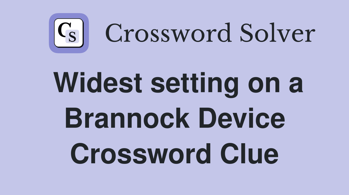 Widest setting on a Brannock Device Crossword Clue