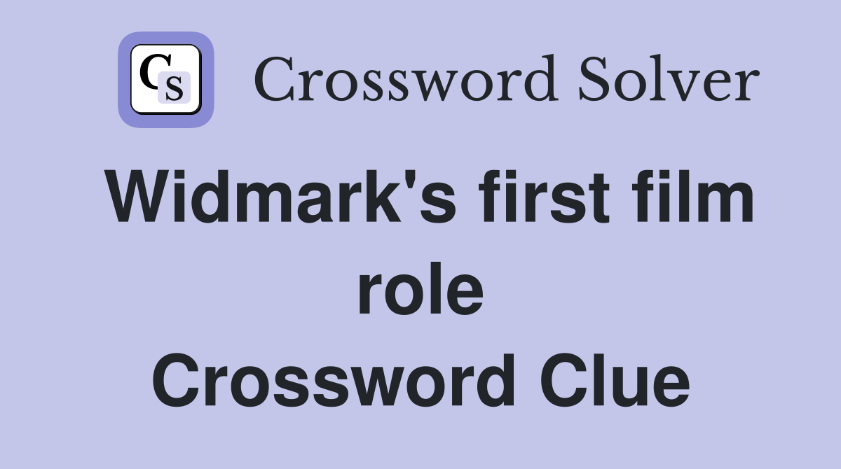 Widmark's first film role Crossword Clue