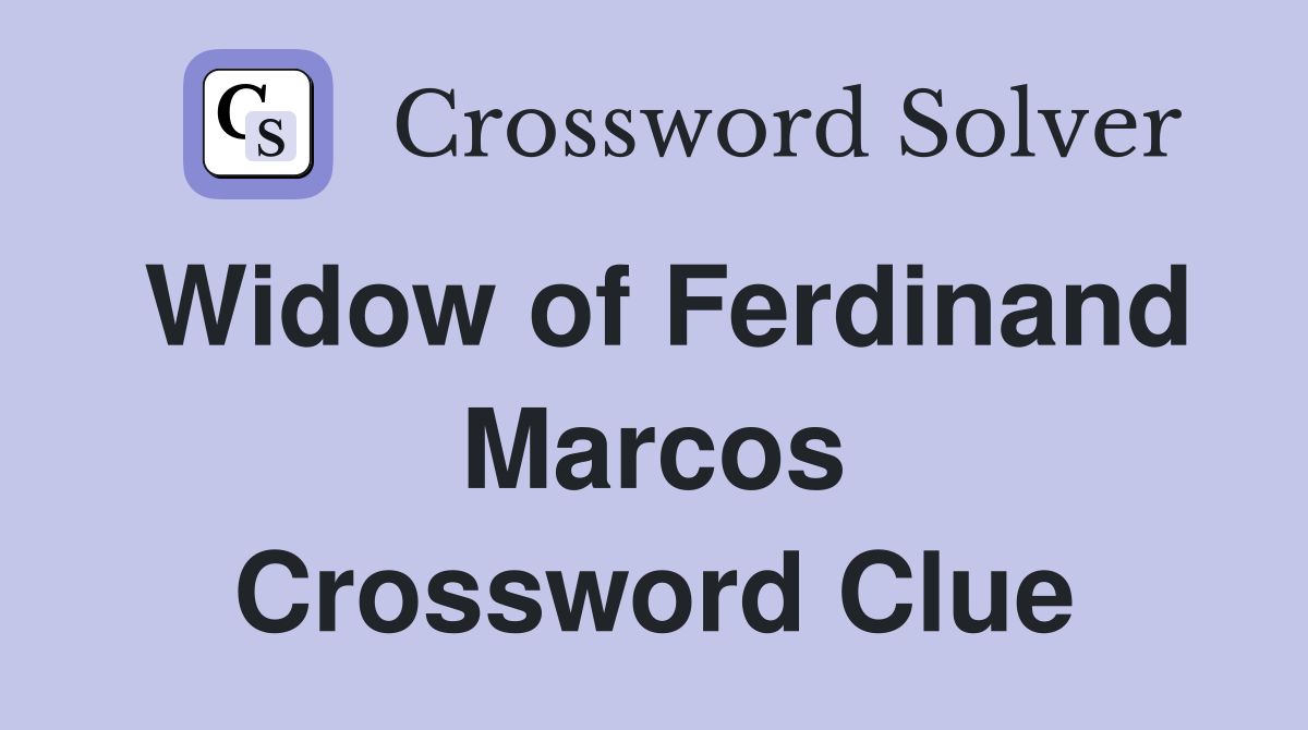 Widow of Ferdinand Marcos Crossword Clue