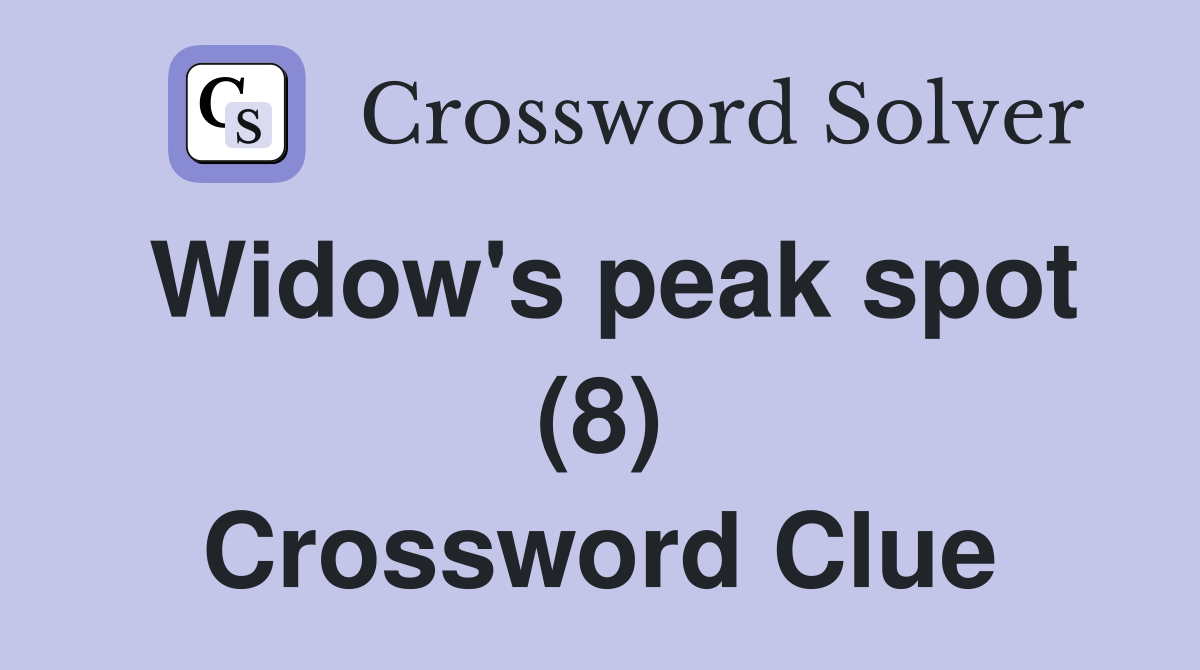 Widow's peak spot (8) Crossword Clue
