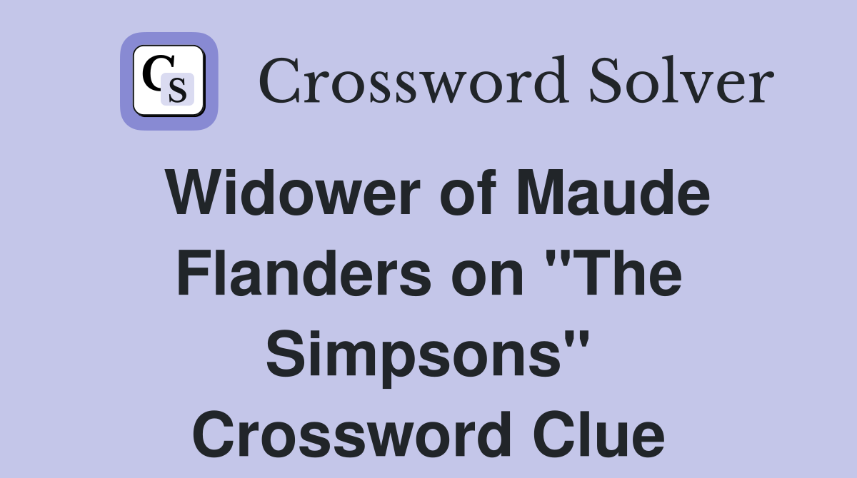 Widower of Maude Flanders on "The Simpsons" Crossword Clue