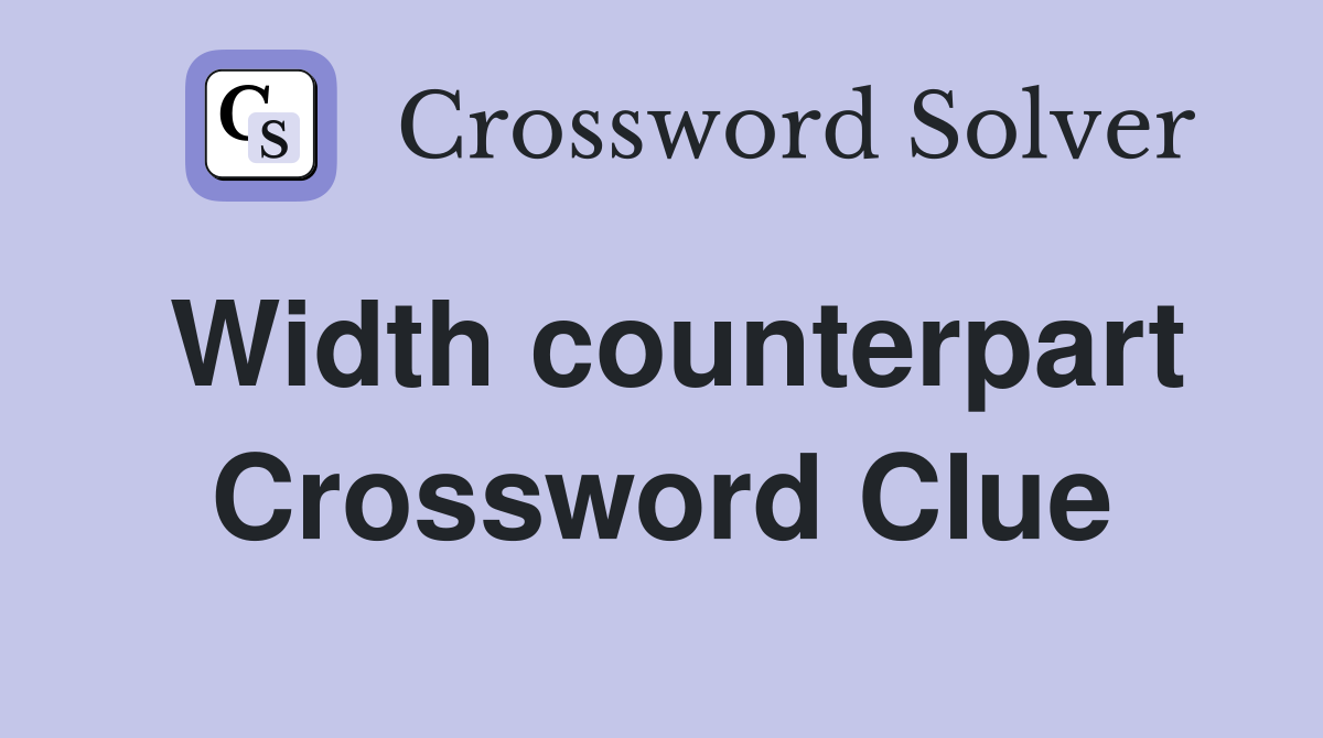Width counterpart Crossword Clue