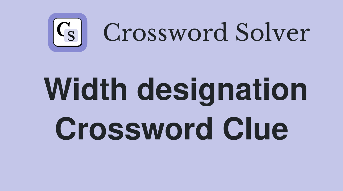 Width designation Crossword Clue